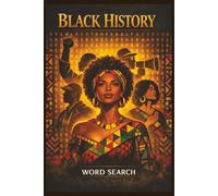 THE BLACK HISTORY WORD SEARCH BOOK: Celebrating the Stories, Culture, and Heroes Who Shaped a Nation