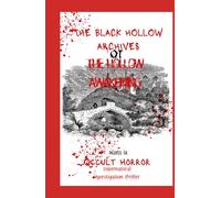 The Black Hollow Archives - Book 1 The Hollow Awakening: Horror / Supernatural Thriller. Dark PARANORMAL Suspense Series By Tajirul Sk (The Black Hollow Archives - HORROR SERIES BOOKs)