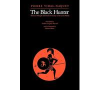 The Black Hunter: Forms of Thought and Forms of Society in the Greek World