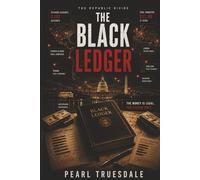 THE BLACK LEDGER: A Political Conspiracy Thriller, The Money Was Hidden. The Power Was Protected. (The Republic Divide)