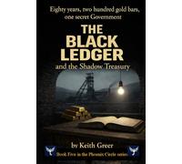 The Black Ledger: and the Shadow Treasury (The Phoenix Circle Saga)