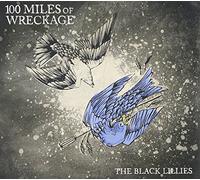 The Black Lillies - 100 Miles of Wreckage [Import]