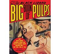 The Black Lizard Big Book of Pulps: The Best Crime Stories from the Pulps During Their Golden Age--The '20s, '30s & '40s (Vintage Crime/Black Lizard)