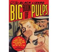 The Black Lizard Big Book of Pulps: The Best Crime Stories from the Pulps During Their Golden Age--The '20s, '30s & '40s (Vintage Crime/Black Lizard) (Paperback) - Common