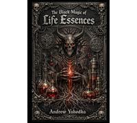 The Black Magic of Life Essences (The Seven Books of Hidden Knowledge)