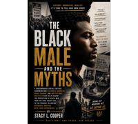 The Black Male And The Myths: Our Story, Our Truth, Our Future