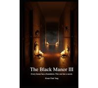 THE BLACK MANOR III: Every house has a foundation. This one has a secret: 3