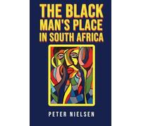 The Black Man's Place in South Africa