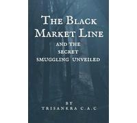 The Black Market Line and the Secret Smuggling Unveiled