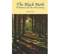 The Black Moth: A Romance Of The 18th Century