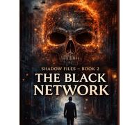 THE BLACK NETWORK: An International Spy, Cyber Crime & Political Thriller: 2 (SHADOW FILES”)