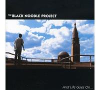 The Black Noodle Project - And Life Goes On...