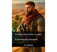 The Black Oasis Of Dar-Al-Sha'ir: A Stormhearth Adventure: 1 (The Stormhearth Adventures)