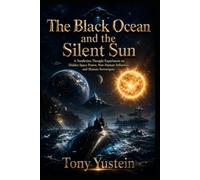 The Black Ocean and the Silent Sun: A Nonfiction Thought Experiment on Hidden Space Power, Non-Human Influence, and Human Sovereignty