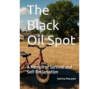 The Black Oil Spot: A Memoir of Survival and Self-Reclamation (Fearless Forward Memoir Series)