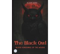 THE BLACK OWL: Blood Vengeance of the Woods. A Horror Tale