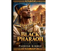 THE BLACK PHARAOH: Taharqa and the Kingdom of Kush A Historical Novel