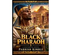 THE BLACK PHARAOH: Taharqa and the Kingdom of Kush A Historical Novel