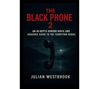 THE BLACK PHONE 2: An In-Depth Horror Movie Review and Audience Guide to the Terrifying Sequel