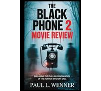 The Black Phone 2 Movie Review: Exploring the Chilling Continuation of the Horror-Mystery Saga (A Paul L. Wenner Movie Review Series)