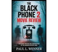 The Black Phone 2 Movie Review: Exploring the Chilling Continuation of the Horror-Mystery Saga (A Paul L. Wenner Movie Review Series)