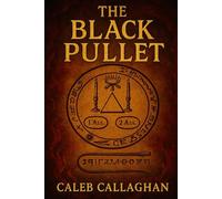 The Black Pullet: The Forbidden Art of Talismans, Rings, and Astral Power