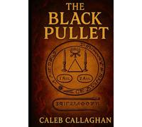 The Black Pullet: The Forbidden Art of Talismans, Rings, and Astral Power