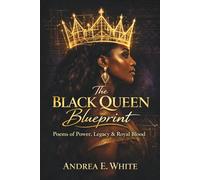 The Black Queen Blueprint: Poems of Power, Legacy & Royal Blood
