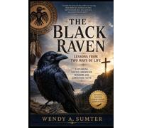 THE BLACK RAVEN: Lessons from Two Ways of Life Exploring Native American Wisdom and Christian Faith