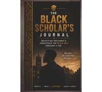 The Black Scholar's Journal: Reflection, Resilience, & Persistence for Black Men Pursuing a PhD