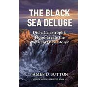 The Black Sea Deluge: Did a Catastrophic Flood Create the World’s Oldest Story? (Hidden History Revisited)