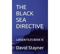 THE BLACK SEA DIRECTIVE: LARSEN FILES BOOK 15