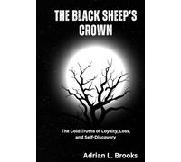 The Black Sheep’s Crown: The Cold Truths of Loyalty, Loss, and Self-Discovery