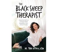 The Black Sheep Therapist: Integrating Spiritual & Energy-Based Modalities in Your Clinical Practice