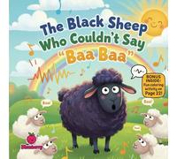 The Black Sheep Who Couldn’t Say Baa Baa: A Silly Rhyming Story About Finding Your Own Voice (The 100 Book Kids Collection)
