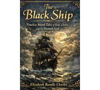 The Black Ship: Timeless Moral Tales of Faith, Choice, and the Human Soul