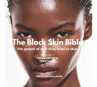 The Black Skin Bible: Volume II: Ingredients & Treatments