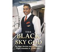 The Black Sky God (Deluxe Edition): The Most Devious And Mischievous Flight Attendant At 35,000 Feet
