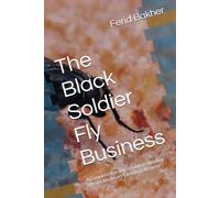 The Black Soldier Fly Business: A Complete Investor's Guide to Building a Profitable Insect Farming Enterprise