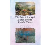 The Black Squirrel, Pieter Bruegel, Claude Monet: Portrait of and Lament for a Midwest College Town