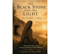 The Black Stone and the Light: Mary of Magdala - A Telling