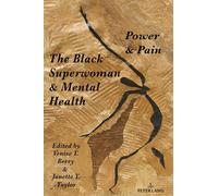 The Black Superwoman & Mental Health: Power & Pain: 117 (Black Studies and Critical Thinking)