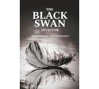The Black Swan Investor: Weatherproof Your Retirement