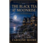 The Black Tea at Moonrise: A Mariana Beach Horror Mystery