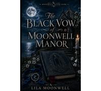 The Black Vow of Moonwell Manor: An Adult Gothic Paranormal Romance (Moonwell After Dark)