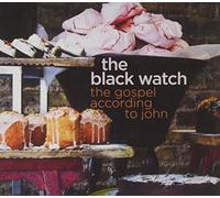 The Black Watch - Gospel According To John