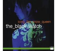 The Black Watch - Icing the Snow Queen