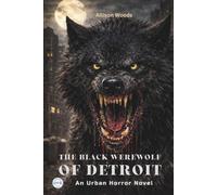 THE BLACK WEREWOLF OF DETROIT: An Urban Horror Novel
