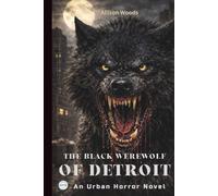THE BLACK WEREWOLF OF DETROIT: An Urban Horror Novel