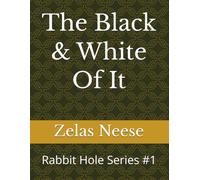The Black & White Of It: Rabbit Hole Series #1